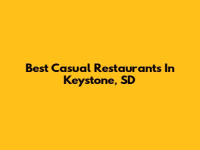 Best Casual Restaurants In Keystone, SD