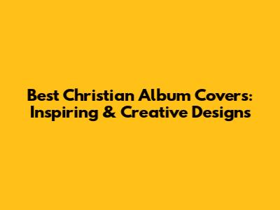 Best Christian Album Covers: Inspiring & Creative Designs