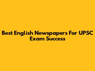 Best English Newspapers For UPSC Exam Success