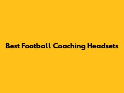 Best Football Coaching Headsets