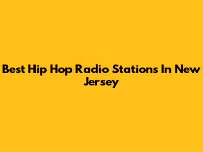 Best Hip Hop Radio Stations In New Jersey