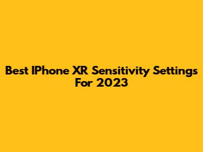 Best IPhone XR Sensitivity Settings For 2023