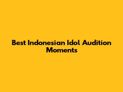 Best Indonesian Idol Audition Moments