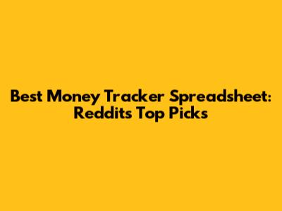 Best Money Tracker Spreadsheet: Reddit's Top Picks