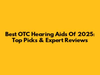 Best OTC Hearing Aids Of 2025: Top Picks & Expert Reviews