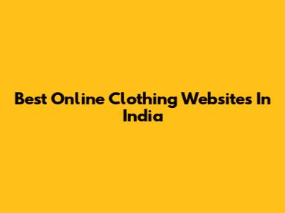 Best Online Clothing Websites In India