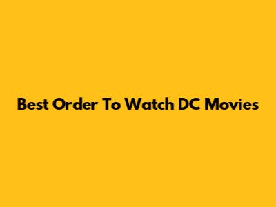 Best Order To Watch DC Movies