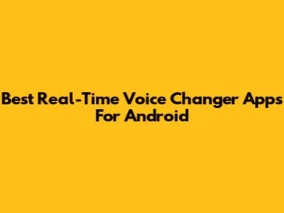 Best Real-Time Voice Changer Apps For Android