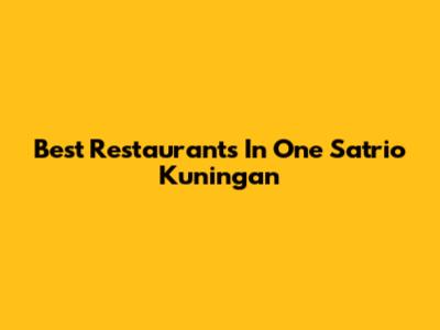 Best Restaurants In One Satrio Kuningan