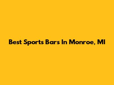 Best Sports Bars In Monroe, MI