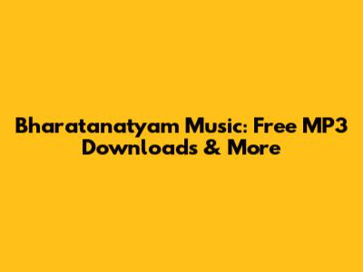 Bharatanatyam Music: Free MP3 Downloads & More