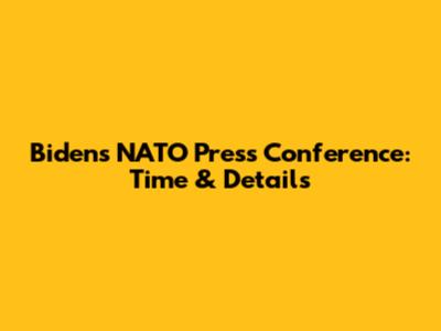 Biden's NATO Press Conference: Time & Details