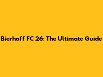 Bierhoff FC 26: The Ultimate Guide