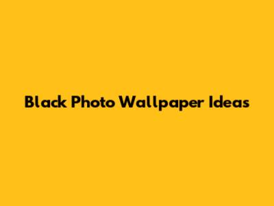 Black Photo Wallpaper Ideas