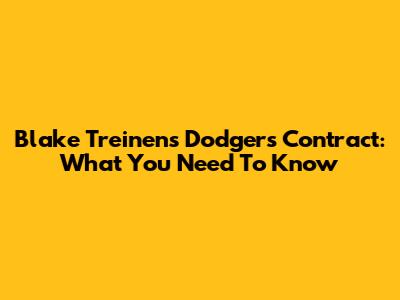 Blake Treinen's Dodgers Contract: What You Need To Know