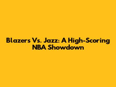 Blazers Vs. Jazz: A High-Scoring NBA Showdown
