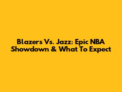 Blazers Vs. Jazz: Epic NBA Showdown & What To Expect