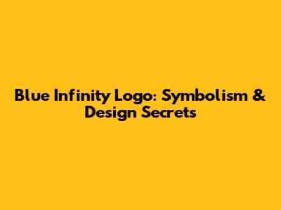 Blue Infinity Logo: Symbolism & Design Secrets