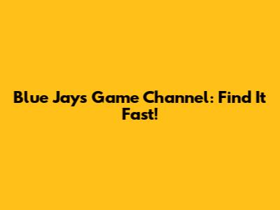 Blue Jays Game Channel: Find It Fast!