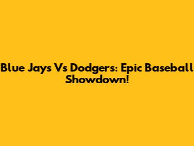 Blue Jays Vs Dodgers: Epic Baseball Showdown!