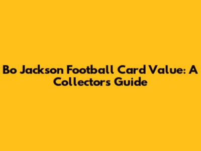 Bo Jackson Football Card Value: A Collector's Guide