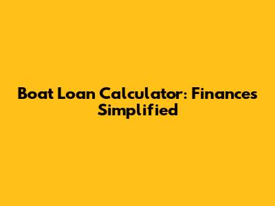 Boat Loan Calculator: Finances Simplified