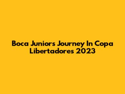 Boca Juniors' Journey In Copa Libertadores 2023