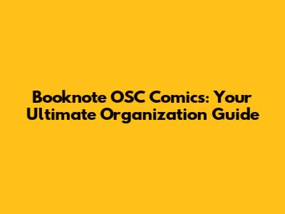 Booknote OSC Comics: Your Ultimate Organization Guide