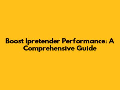 Boost Ipretender Performance: A Comprehensive Guide