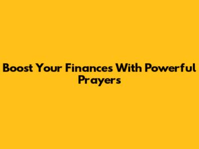 Boost Your Finances With Powerful Prayers
