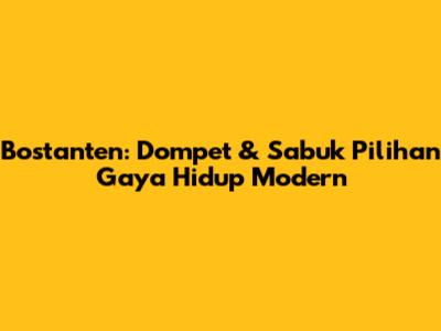 Bostanten: Dompet & Sabuk Pilihan Gaya Hidup Modern