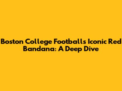 Boston College Football's Iconic Red Bandana: A Deep Dive