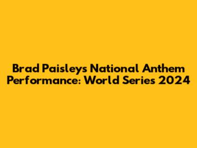 Brad Paisley's National Anthem Performance: World Series 2024