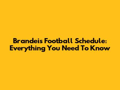 Brandeis Football Schedule: Everything You Need To Know