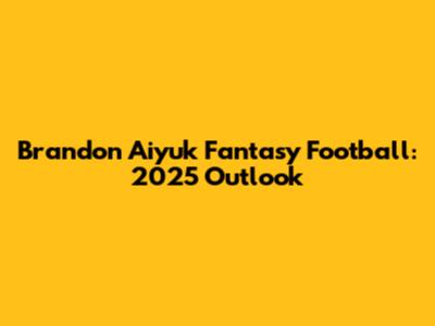 Brandon Aiyuk Fantasy Football: 2025 Outlook