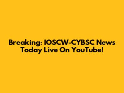 Breaking: IOSCW-CYBSC News Today Live On YouTube!