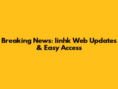 Breaking News: Iinhk Web Updates & Easy Access
