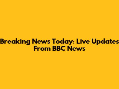 Breaking News Today: Live Updates From BBC News