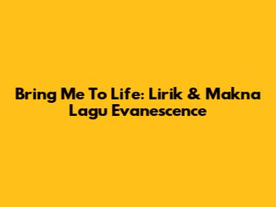 Bring Me To Life: Lirik & Makna Lagu Evanescence