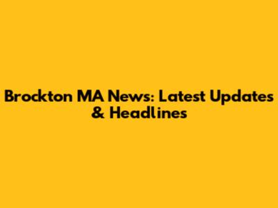 Brockton MA News: Latest Updates & Headlines