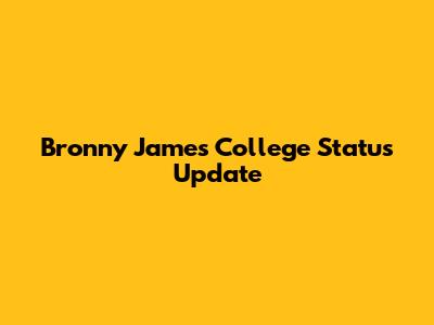 Bronny James' College Status Update