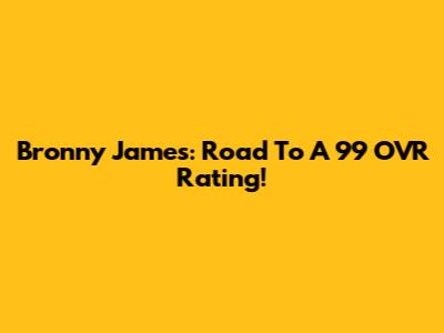 Bronny James: Road To A 99 OVR Rating!