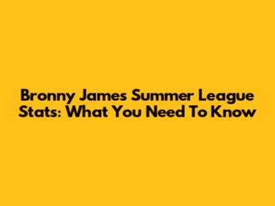 Bronny James Summer League Stats: What You Need To Know