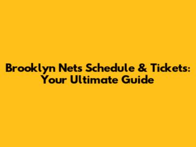 Brooklyn Nets Schedule & Tickets: Your Ultimate Guide