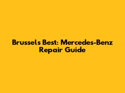 Brussels' Best: Mercedes-Benz Repair Guide