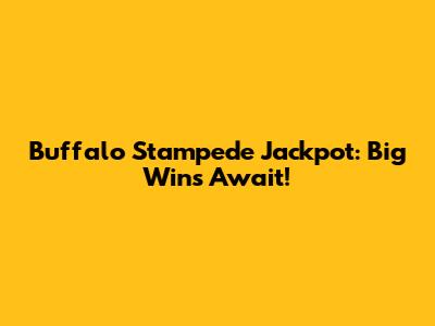 Buffalo Stampede Jackpot: Big Wins Await!