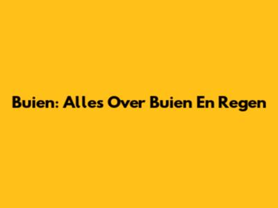 Buien: Alles Over Buien En Regen