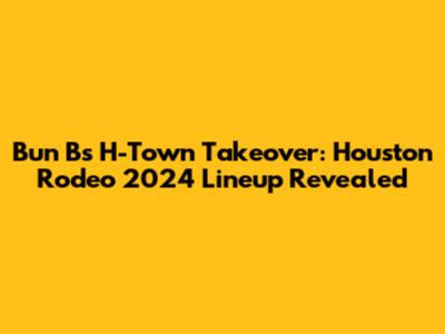 Bun B's H-Town Takeover: Houston Rodeo 2024 Lineup Revealed
