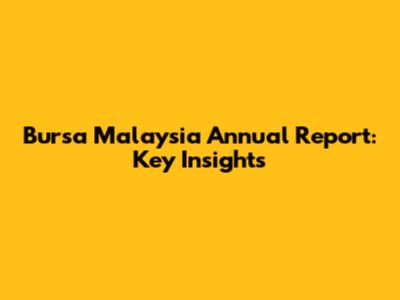 Bursa Malaysia Annual Report: Key Insights