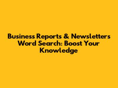 Business Reports & Newsletters Word Search: Boost Your Knowledge